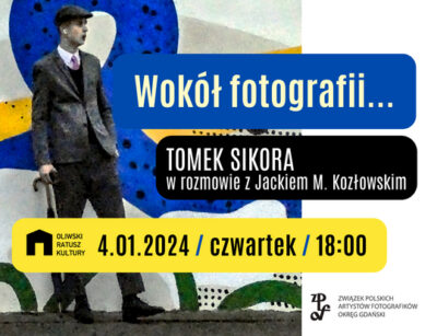 Wokół fotografii…Tomek Sikora z rozmowie z Jackiem M. Kozłowskim