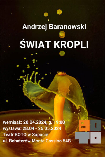 „Świat kropli” – wystawa fotografii Andrzeja Baranowskiego w BOTO